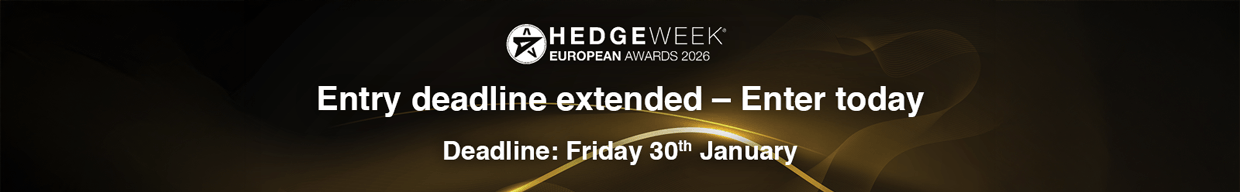 Hedgeweek European Awards 2026 &mdash; entry deadline extended, enter today, deadline Friday 30th January